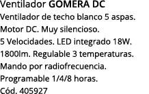 Ventilador gomera DC Ventilador de techo blanco 5 aspas  Motor DC  Muy silencioso  5 Velocidades  LED integrado 18W     