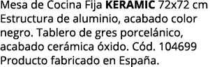 Mesa de Cocina Fija keramic 72x72 cm Estructura de aluminio, acabado color negro  Tablero de gres porcelánico, acabad   