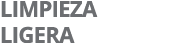 LIMPIEZA LIGERA