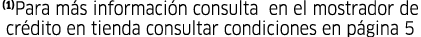 (1)Para más información consulta en el mostrador de crédito en tienda consultar condiciones en página 5