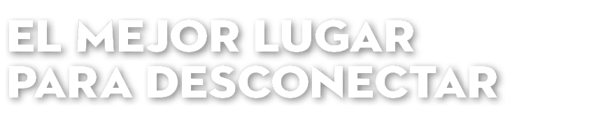 El mejor lugar para desconectar