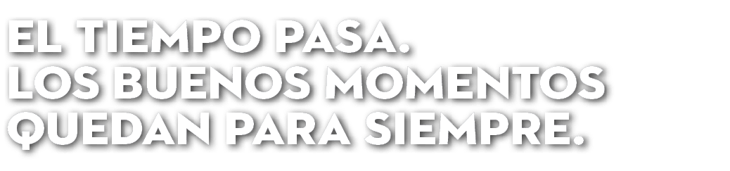 EL TIEMPO PASA  LOS BUENOS MOMENTOS QUEDAN PARA SIEMPRE 