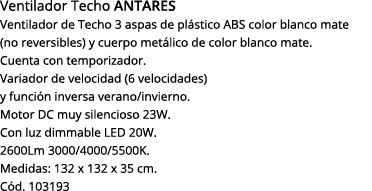 Ventilador Techo antares Ventilador de Techo 3 aspas de plástico abs color blanco mate (no reversibles) y cuerpo metá   