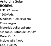 Antorcha Solar Boreal LED  72 Luces  1200MAh  Medidas: 12x12x78 cm  Color negro  Material: polipropileno  Sin cable     