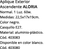 Aplique Exterior Ascendente Aloria Normal  1 Luz  60w  Medidas: 22,5x17x19cm  Color negro  Casquillo E27  Material: a   