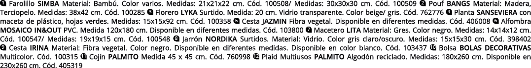  Farolillo simba Material: Bambú  Color varios  Medidas: 21x21x22 cm  Cód  100508  Medidas: 30x30x30 cm  Cód  100509    