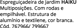 Espreguiçadeira de Jardim HAIKU Multiposições  Com rodas e empilhável  Estrutura de alumínio e textilene, cor branca    