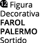  Figura Decorativa FAROL  PALERMO Sortido
