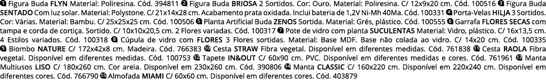  Figura Buda FLYN Material: Poliresina  Cód  394811  Figura Buda BRIOSA 2 Sortidos  Cor: Ouro  Material: Poliresina     