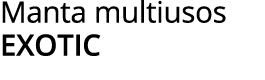 Manta multiusos exotic