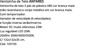 Ventoinha de Teto antares Ventoinha de teto 3 pás de plástico abs cor branca mate (não reversíveis) e corpo metálico    