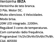Ventoinha ibiza Ventoinha de teto branca  3 Pás  Motor DC  Muito silencioso  6 Velocidades  Modo brisa  20W LED integ   