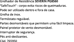 Grelhador de Resistência SEVERIN PG8560  SafeTouch  - corpo evita riscos de queimaduras  Pode ser utilizado dentro e    
