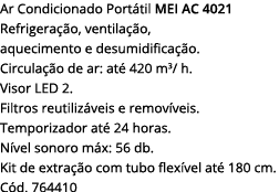 Ar Condicionado Portátil MEI AC 4021 Refrigerac a o, ventilac a o, aquecimento e desumidificac a o  Circulac a o de a   