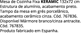 Mesa de Cozinha Fixa keramic 132x72 cm Estrutura de alumínio, acabamento preto  Tampo da mesa em grés porcelânico, ac   