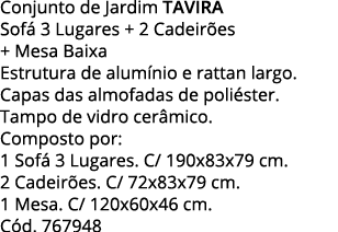 Conjunto de Jardim TAVIRA Sofá 3 Lugares + 2 Cadeirões + Mesa Baixa Estrutura de alumínio e rattan largo  Capas das a   