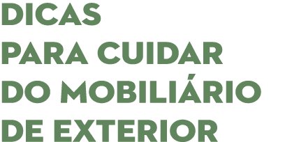 DICAS PARA CUIDAR DO MOBILIÁRIO DE EXTERIOR