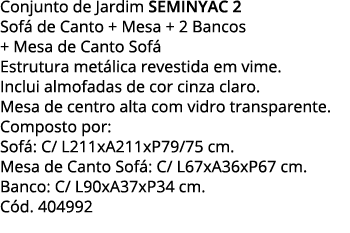 Conjunto de Jardim SEMINYAC 2 Sofá de Canto + Mesa + 2 Bancos + Mesa de Canto Sofá Estrutura metálica revestida em vi   