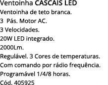 Ventoinha cascais led Ventoinha de teto branca  3 Pás  Motor AC  3 Velocidades  20W LED integrado  2000Lm  Regulável    