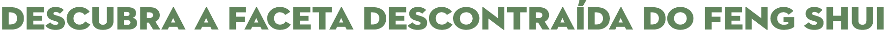 Descubra a faceta descontraída do feng shui