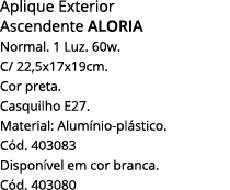 Aplique Exterior Ascendente Aloria Normal  1 Luz  60w  C  22,5x17x19cm  Cor preta  Casquilho E27  Material: Alumínio-   
