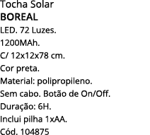 Tocha Solar Boreal LED  72 Luzes  1200MAh  C  12x12x78 cm  Cor preta  Material: polipropileno  Sem cabo  Botão de On    