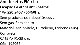 Anti-Insetos Elétrico Lâmpada elétrica anti-Insetos  1W- 220-240V - 50 60Hz  Sem produtos químicos tóxicos   Sem gás    