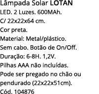 Lâmpada Solar LOTAN LED  2 Luzes  600MAh  C  22x22x64 cm  Cor preta  Material: Metal plástico  Sem cabo  Botão de On    