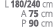 L 180 240 cm A 75 cm P 90 cm