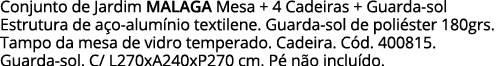 Conjunto de Jardim MALAGA Mesa + 4 Cadeiras + Guarda-sol Estrutura de aço-alumínio textilene  Guarda-sol de poliéster   