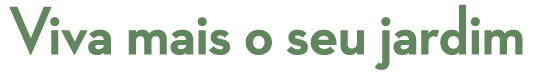 Viva mais o seu jardim 