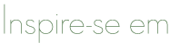 Inspire-se em