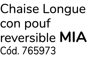 Chaise Longue con pouf reversible mia C d. 765973