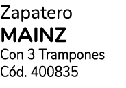 Zapatero MAINZ Con 3 Trampones C d. 400835