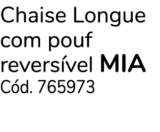 Chaise Longue com pouf revers vel mia C d. 765973
