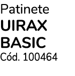 Patinete UIRAX BASIC C d. 100464