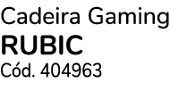 Cadeira Gaming RUBIC C d. 404963