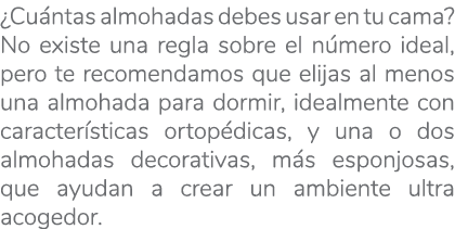  Cuántas almohadas debes usar en tu cama  No existe una regla sobre el número ideal, pero te recomendamos que elijas    