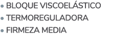   Bloque viscoelástico   Termoreguladora   Firmeza media