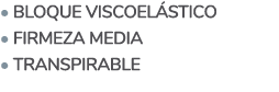   Bloque viscoelástico   Firmeza media   Transpirable