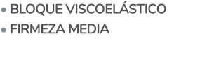  Bloque viscoelástico   Firmeza media