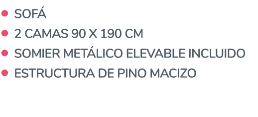   Sofá   2 Camas 90 x 190 cm   Somier metálico elevable incluido   Estructura de pino macizo 