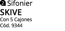  Sifonier SKIVE Con 5 Cajones Cód  9344