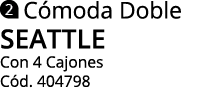  Cómoda Doble seattle Con 4 Cajones Cód  404798