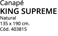 Canapé king supreme Natural 135 x 190 cm  Cód  403815