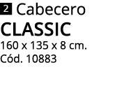  Cabecero  CLASSIC  160 x 135 x 8 cm  Cód  10883