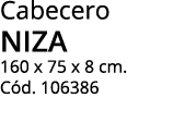 Cabecero NIZA 160 x 75 x 8 cm  Cód  106386