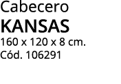 Cabecero KANSAS 160 x 120 x 8 cm  Cód  106291