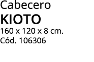 Cabecero KIOTO 160 x 120 x 8 cm  Cód  106306