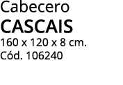 Cabecero CASCAIS 160 x 120 x 8 cm  Cód  106240